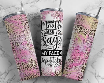 If my mouth - 20oz Tumbler wrap - Sublimation PRINT, Sublimation design, Ready to press, Heat transfer.