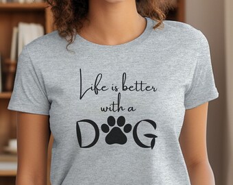 Camiseta La vida es mejor con un perro, amor por los animales, camiseta unisex, pata, amor por los cachorros