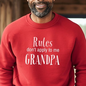Rules don't apply to me, Grandpa. Cotton T-Shirt, Unisex Sweater or Hoodie. Father's Day Shirt. Gift for Him. Father's Love. Grandpa Gift.