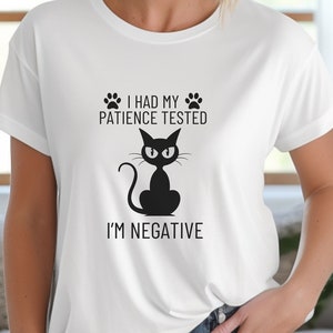 I had my Patience Tested, I&#39;m Negative. Funny Cat T-shirt, Gift for Him or Her, Fur Baby, Cat lovers, Animal Love, Pets