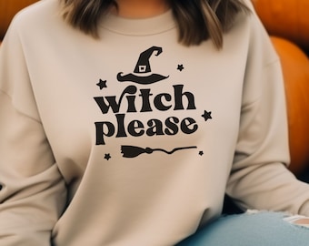 Witch Please Halloween Sweatshirt, Sassy Witch Hat Crewneck