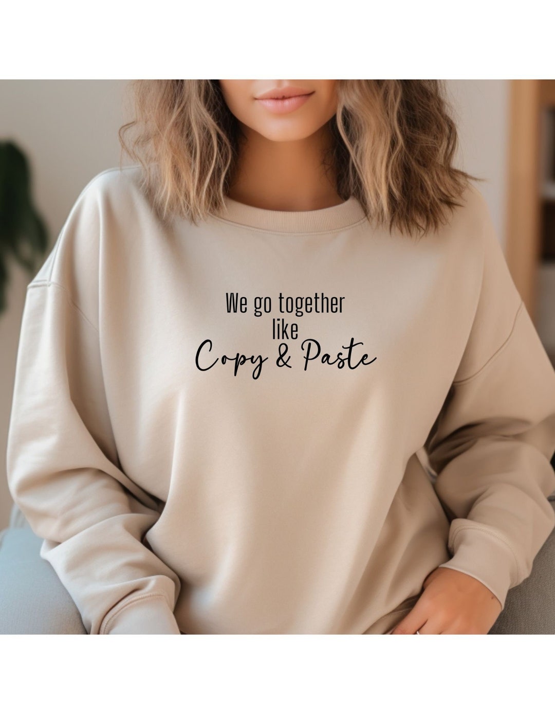 We Go Together, Like Copy & Paste. Unisex Crewneck Sweatshirt or Cotton ...
