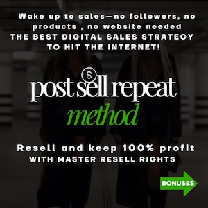 May include: Image with text: "Wake up to sales - no followers, no products, no website needed. THE BEST DIGITAL SALES STRATEGY TO HIT THE INTERNET!" The text "post sell repeat method" is in white and green. "Resell and keep 100% profit with master resell rights."