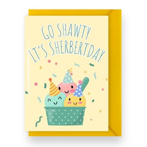 Carte d'anniversaire Go Shawty c'est Sherbertday, carte de jeu de mots drôle pour les amateurs de crème glacée, carte de voeux d'inspiration hip-hop pour elle ou lui