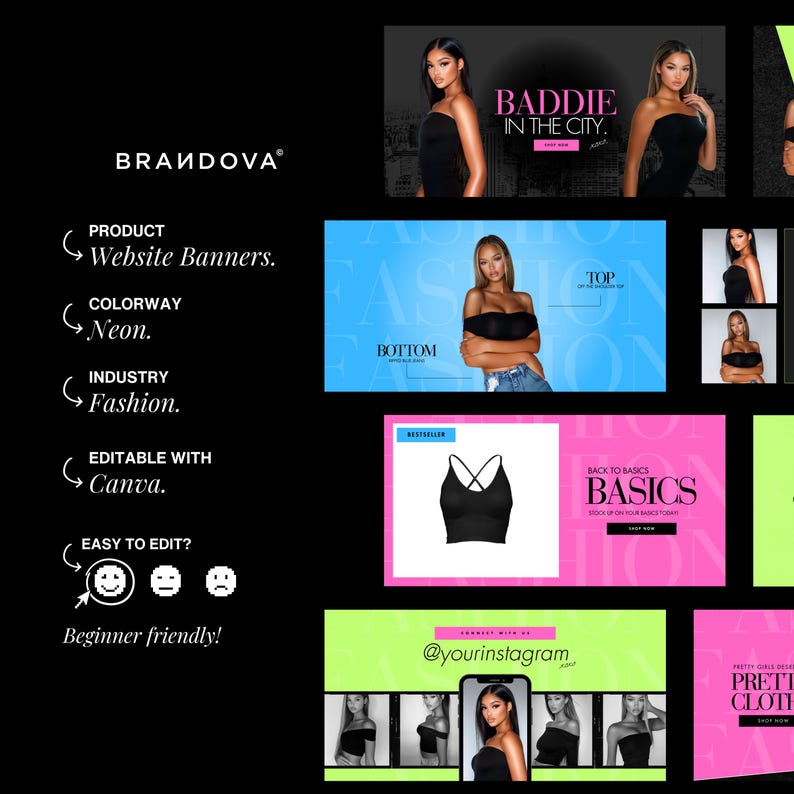 May include: A collection of website banners for a fashion brand. The banners feature a variety of models wearing different clothing items. The banners are designed in a bright and colorful style with neon colors and bold text. The text on the banners includes "Baddie in the City", "Top", "Bottom", "Back to Basics", "Basics", "Pretty Girl Clothes", and "@yourinstagram".