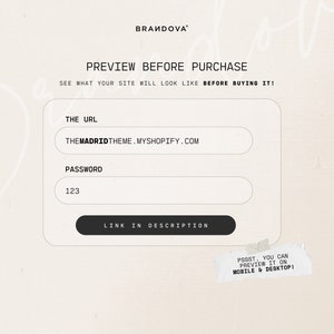 Puede incluir: Una caja blanca con borde negro y texto que dice "PREVIEW BEFORE PURCHASE" y "SEE WHAT YOUR SITE WILL LOOK LIKE BEFORE BUYING IT!"  La caja tiene tres campos: "THE URL", "PASSWORD", y "LINK IN DESCRIPTION". El campo URL contiene el texto "THEMADRIDTHEME.MYSHOPIFY.COM". El campo de contrase&ntilde;a contiene el n&uacute;mero "123". Una peque&ntilde;a nota blanca con texto negro dice "PSSST, YOU CAN PREVIEW IT ON MOBILE & DESKTOP!"