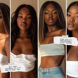 May include: Four images of a person with dark brown skin and long dark hair with blonde highlights wearing a white strapless top. The text "GET YOUR BUSINESS TO IT'S PRETTY GIRL ERA." is on a white piece of paper in the bottom left image. The text "HIGH QUALITY PROFESSIONAL STOCK PHOTOS" is on a white piece of paper in the top right image.