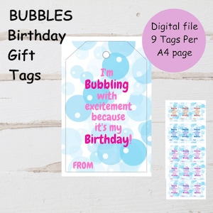 May include: Nine printable gift tags featuring a blue and pink bubble design with the text "I'm Bubbling with excitement because it's my Birthday!" and "From".