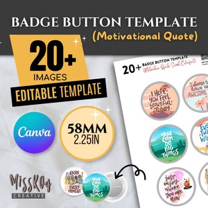 May include: A digital template for creating 20+ 2.25 inch motivational quote badge buttons. The template is editable in Canva and features a variety of colorful designs with inspirational messages like "I hope you feel beautiful today" and "You can do big things".