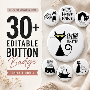 May include: A collection of circular button badges featuring black cat illustrations and motivational text including "My Kids Have Paws," "Black Lives Matter," and "Stay Pawsitive." The text "30+ Editable Button Badge Template Bundle" is visible.