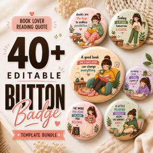 May include: A collection of six circular button badges featuring illustrations of people reading books, accompanied by various inspirational quotes. The text includes phrases like 'Books are the keys to endless possibilities' and 'A good book and a quiet mind can change everything.' The bundle is labelled '40+ EDITABLE BUTTON Badge TEMPLATE BUNDLE'.