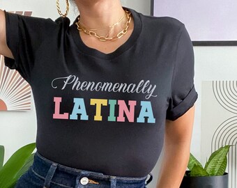Phenomenally Latina Shirt Latina Shirts Latina Empowerment Mujer