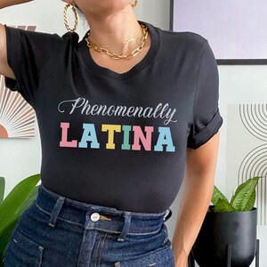 Phenomenally Latina Shirt: Mujer Poderosa Empowerment Tee