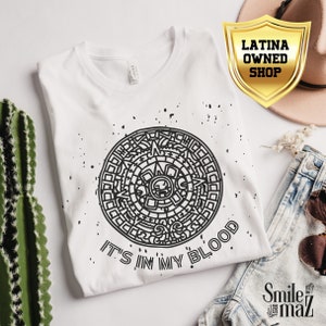 It's In my Blood Aztec Mexican Shirt | Camisa Para Hombre Latino, Aztec Calendar Aztec Shirt, Latino Heritage Month