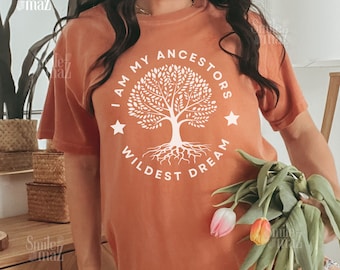 Ancestors Wildest Dream Shirt: Comfort Colors Spiritual Tee