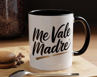 Me Vale Madre Mug - Funny Latino Family Gift, Mexican Humor Coffee Cup, Hispanic Phrases Mug, Latina Attitude Gift
