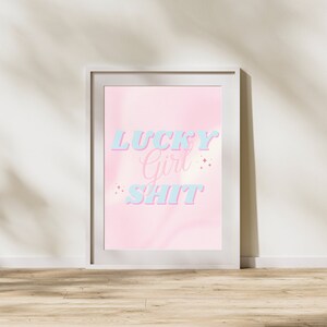 Lucky Girl Sh*t Digital Download Print, Lucky girl wall print, Large printable art, lucky girl syndrome decor, wall prints