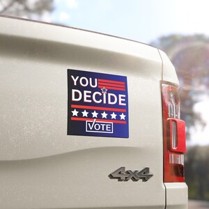 You Decide Vote Car Bumper Magnet | Political Car Bumper Magnet | 2024 Election Campaign Bumper Sticker | Vote 2024 Car magnet