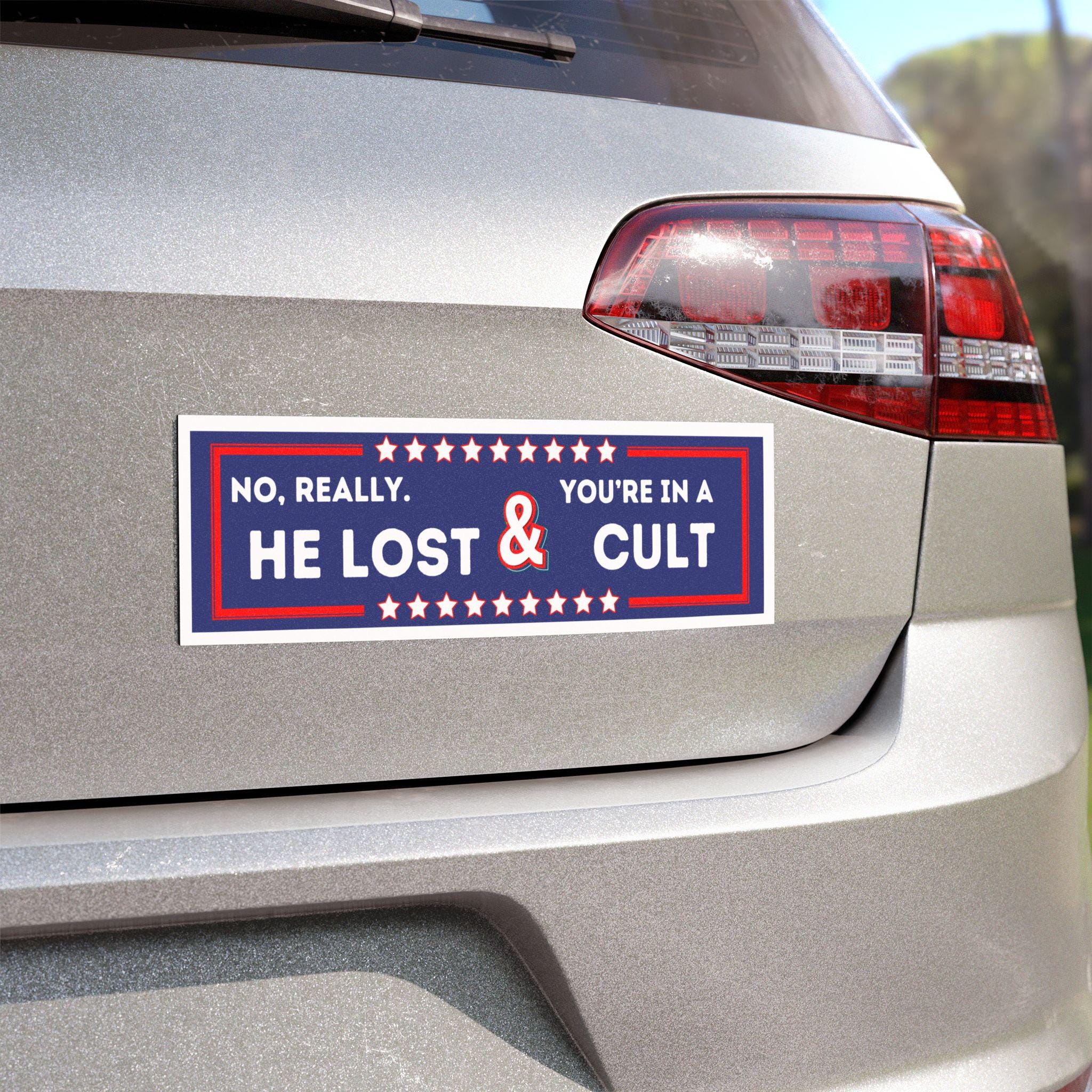No Really He Lost & You're in a Cult Car Bumper Maget | 2024 Election Campaign Car Bumper Magnet | Voting 2024 | Kamala Harris 2024
