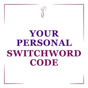 May include: A white square graphic with the text "YOUR PERSONAL SWITCHWORD CODE" in purple and burgundy. A small illustration of a person with a flower crown is at the top. The text is framed by a burgundy border.