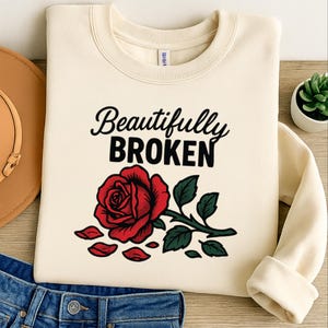 Beautifully Broken Png, Red Rose Shirt png, Heartbreak Rose Png, Beautifully broken Girl, I&#39;m Broken png, Broken png, Sublimation Design png