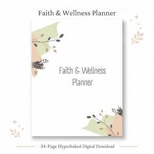 May include: A 34-page hyperlinked digital Faith & Wellness Planner with a white cover featuring abstract sage green and beige shapes, dark brown botanical line art in the corners, and the text Faith & Wellness Planner centered in black.