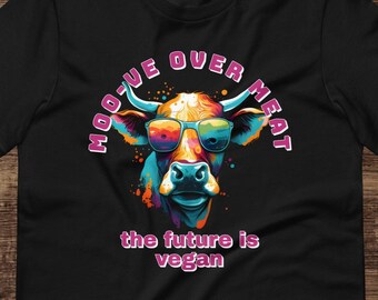 Moo-ve Over Meat: Cool Cow Tee for Vegans and Animal Lovers, Vegan and Vegetarian Activism, Animal Rights, gift