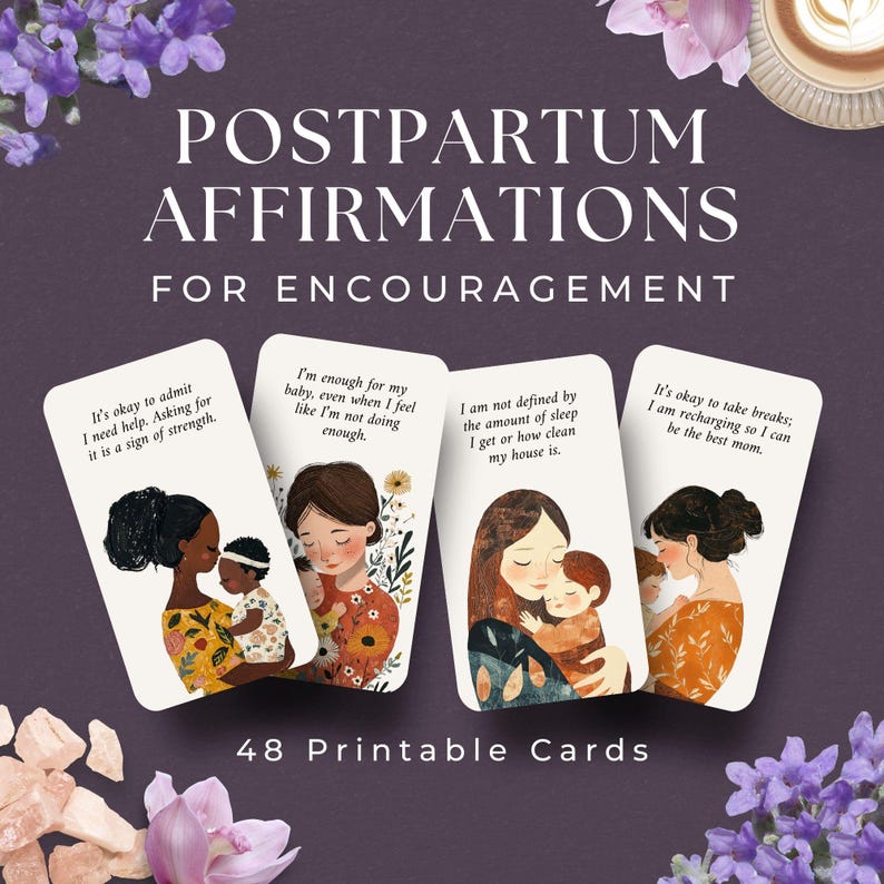 May include: 48 printable cards with illustrations of mothers and children. Each card features a positive affirmation for postpartum encouragement. The affirmations include: "It's okay to admit I need help. Asking for it is a sign of strength." "I'm enough for my baby, even when I feel like I'm not doing enough." "I am not defined by the amount of sleep I get or how clean my house is." "It's okay to take breaks. I am recharging so I can be the best mom."