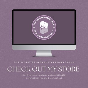 May include: A computer screen displaying a purple background with a white circle containing the text "Self-Affirmations Daily" and a white elephant graphic. The text "FOR MORE PRINTABLE AFFIRMATIONS CHECK OUT MY STORE" is displayed below the computer screen. The text "Buy 3 or more products and get 30% OFF automatically applied at checkout" is displayed below the text "CHECK OUT MY STORE".