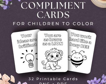 May include: Three white compliment cards for children to color, with the text "COMPLIMENT CARDS FOR CHILDREN TO COLOR". The cards feature a lightbulb, a lion, and a bee, with positive affirmations. The image also includes the text "32 Printable Cards PNG + PDF".