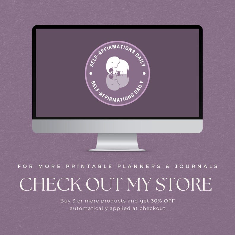 May include: A computer monitor displays a logo with the text "SELF-AFFIRMATIONS DAILY" around a circular emblem featuring an elephant. Below the monitor, the text reads "CHECK OUT MY STORE" and "FOR MORE PRINTABLE PLANNERS & JOURNALS."