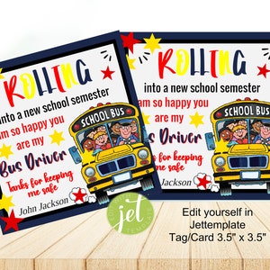 May include: A blue and yellow printable tag with a cartoon school bus and the text "ROLLING into a new school semester I am so happy you are my Bus Driver Thanks for keeping me safe John Jackson" and "ROLLING into a new school semester am so happy you are my Bus Driver for keeping me safe Jackson".