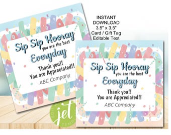Editable Sip Sip Hooray Gift Tag, Employee Appreciation Card (Digital Download 3.5"x3.5")