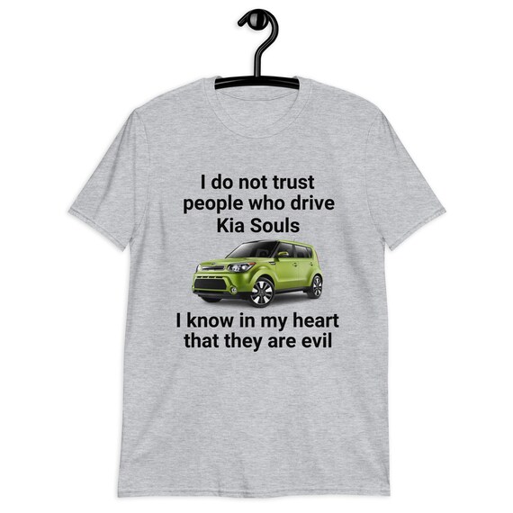 I Do Not Trust People Who Drive Kia Souls T-shirt Meme Shirt - Etsy