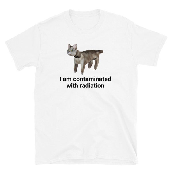 Ik ben besmet met straling Cat Meme grappig T-shirt, ironisch shirt, ik ben besmet grappige kat meme shirt