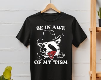 Be in Awe of my 'Tism Racoon shirt - Be In Awe Of My 'Tism Shirt