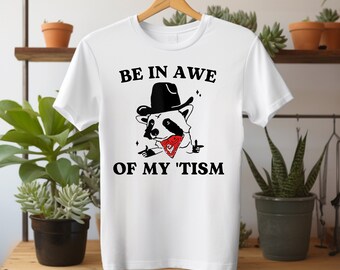 Be in Awe of my 'Tism Racoon shirt - Be In Awe Of My 'Tism Shirt