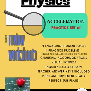 Op de afbeelding: Een geel en groen printbaar werkblad voor natuurkundestudenten. Het werkblad heeft de titel "Acceleration Practice Set #1". Het bevat 4 boeiende studentpagina's met 2 oefenproblemen. Het werkblad is ontworpen om studenten te helpen leren over het oplossen van problemen voor tijd, versnelling of snelheid. Het bevat ook chunking-accommodaties, visuele interesse, een inquiry-based les, antwoorden voor de docent en perfecte subplannen.