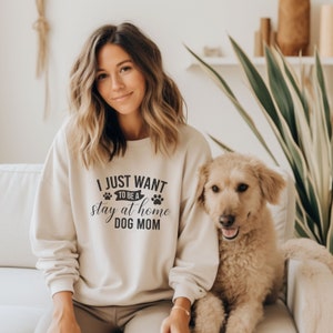 Stay at Home Dog Mom Sweatshirt