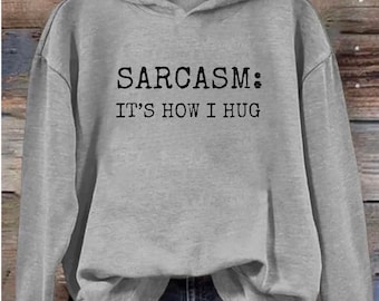 Sarcasmo es cómo abrazo, sudadera con capucha de compañero de trabajo divertido, sudadera con capucha de oficina, sudadera con capucha de jubilación, camisa sarcástica divertida, sudadera sarcástica, logotipo