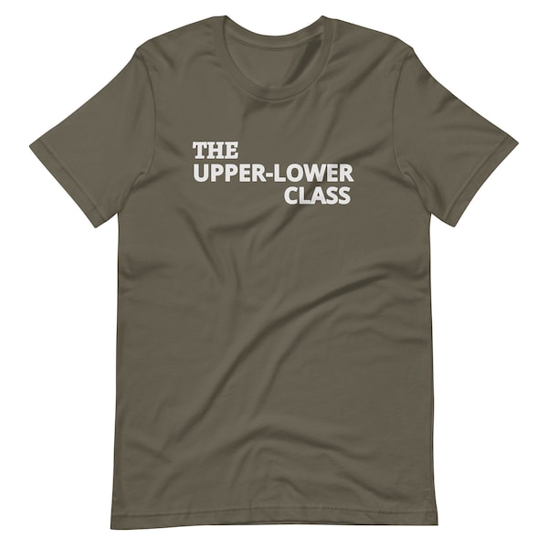 The Upper-Lower Class T-shirt New Middle Working Class