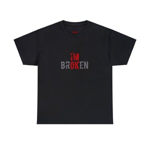I&#39;m  brOKen  Unisex Heavy Cotton Tee