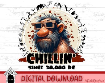 Chillin Since 30000 BC Funny Caveman PNG T-Shirt Design, Prehistoric Neanderthal Humor Gift Digital Download, Sublimation Crafting Printable