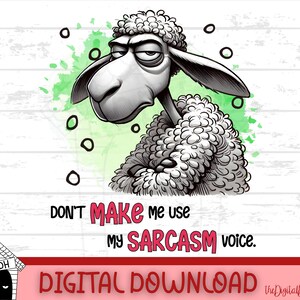 Sarcastic Sheep Digital &quot;Don&#39;t Make Me Use My Sarcasm Voice&quot; Funny Quote Gift Download, Sublimation Printable Art T-Shirt, Funny Clipart PNG