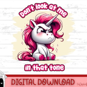Op de afbeelding: Een digitale downloadafbeelding met een boze cartoon eenhoorn met roze haar en accenten. De tekst "Don't look at me in that tone" wordt boven en onder de eenhoorn weergegeven. Het Digital Dawghouse-logo staat linksonder.