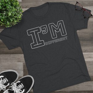 Im Different,Built Different, Be You Tshirt Unisex Tri-Blend Crew Tee