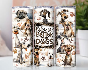 Life Is Better With Dogs 20 Oz Skinny Tumbler Sublimation Designs Dog lover PNG Seamless Design Dog Tumbler Wraps Digital Download