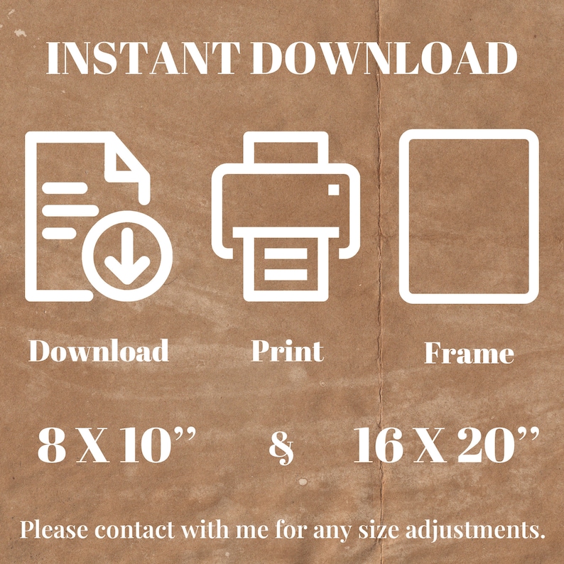 以下が含まれることがあります： 「INSTANT DOWNLOAD」の文字が上部に配置されたデジタルダウンロードグラフィック。ダウンロード、印刷、フレームのアイコンが下にあります。サイズは8 x 10インチと16 x 20インチです。背景はテクスチャ加工された茶色です。