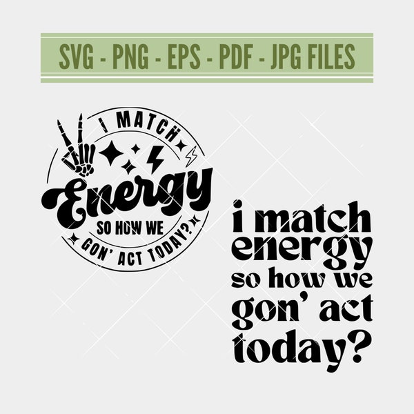 I Match Energy Svg, Match Energy Png, Sarsactic Svg, Funny Shirt Svg, Sarcasm Svg, Sassy Svg, Funny Sayings Svg, Digital Download