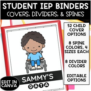 May include: A printable student IEP binder cover template with a cartoon illustration of a child in a wheelchair. The template is customizable with 52 child cover options, 8 spine colors in 4 sizes, 8 divider colors, and editable options. The text "Sammy's Data" is on the cover.
